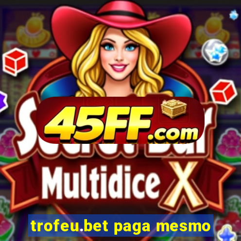 trofeu.bet paga mesmo